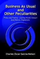 Business As Usual and Other Peculiarities: Prose and Poetry - Living With Cancer and Manic-Depression 0759697477 Book Cover