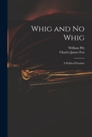 Whig and No Whig: a Political Paradox 101393024X Book Cover