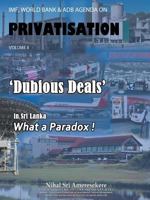 IMF, World Bank & Adb Agenda on Privatisation Volume II: 'Dubious Deals' in Sri Lanka What a Paradox ! 1467887331 Book Cover