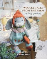 Knitted Creatures: WOOLLY TALES FROM THE FARM (Knitting Patterns for Toys) B0FRQZLZ3W Book Cover