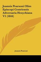 Joannis Pearsoni Olim Episcopi Cestriensis Adversaria Hesychiana V1 1165384884 Book Cover