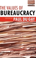 The Values of Bureaucracy 0199275467 Book Cover