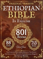Complete Ethiopian Bible in English - Original Version - 88 Books: The Complete Encyclopedia, Including The Missing Deuterocanonical Apocrypha Enoch, Jubilees, Meqabyan And The Lost Writings. 1068189703 Book Cover