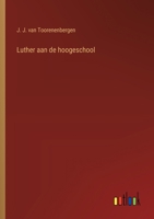 Luther aan de hoogeschool (Dutch Edition) 3563445591 Book Cover