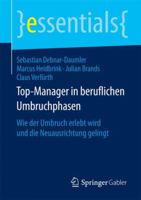 Top-Manager in Beruflichen Umbruchphasen: Wie Der Umbruch Erlebt Wird Und Die Neuausrichtung Gelingt 3658130725 Book Cover