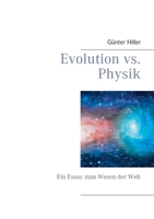 Evolution vs. Physik: Ein Essay zum Wesen der Welt 3752659912 Book Cover