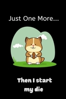 Just one more...Then i start my die: hamster notebook for meetingsCute hamster Notebook - Lined Notebook, Diary, Track, Log & Journal - Cute Gift for Boys Girls Teens Men Women (6x9 100 Pages) 1697519431 Book Cover