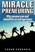 Miracle-preneuring: Why anyone can and should be an entrepreneur 153530605X Book Cover