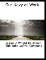 Our Navy at Work: The Yankee Fleet in French Waters as Seen 1022077252 Book Cover