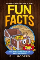 Surprising and Shocking Fun Facts:: The Treasure Book of Amazing Trivia (Trivia Books, Games and Quizzes) 1720324522 Book Cover