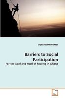 Barriers to Social Participation: For the Deaf and Hard of hearing in Ghana 3639214285 Book Cover