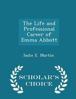 The Life and Professional Career of Emma Abbott 1017304696 Book Cover