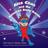 Alex Chan and His Balanced Body Bands 0990675904 Book Cover