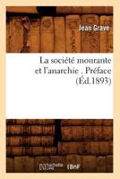 La Socia(c)Ta(c) Mourante Et L'Anarchie . Pra(c)Face (A0/00d.1893) 201268422X Book Cover