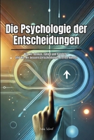 Die Psychologie der Entscheidungen: Wie wir denken, fühlen und handeln – und wie wir bessere Entscheidungen treffen können (German Edition) B0DV4FXK4Q Book Cover