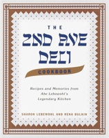 The Second Avenue Deli Cookbook: Recipes and Memories from Abe Lebewohl's Legendary Kitchen 037550267X Book Cover