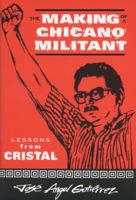 The Making of a Chicano Militant: Lessons from Cristal (Wisconsin Studies in Autobiography) 0299159841 Book Cover