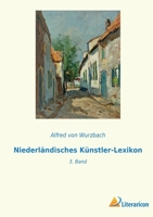 Niederländisches Künstler-Lexikon: 3. Band 3965067168 Book Cover