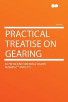 Practical Treatise on Gearing 0548624542 Book Cover