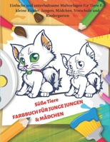 Susse Tiere - FARBBUCH FÜR JUNGE JUNGEN & MÄDCHEN - Einfache und unterhaltsame Malvorlagen f�r Tiere f�r kleine Kinder, Jungen, M�dchen, Vorschule und Kindergarten: Malb�cher F�r Kinder B08C958D5P Book Cover