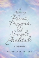 A Gathering of Poems, Prayers, and Simple Gratitude: A Daily Reader B0BFV28XRJ Book Cover