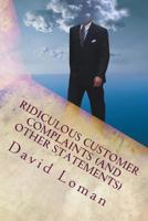 Ridiculous Customer Complaints 1502872951 Book Cover