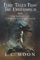 The Buried Tale: The Star-Crossed Lovers (Fairy Tales From the Underworld) B0G32BBBMT Book Cover