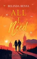 All I Need: A Beautiful Story of Unexpected Love 1036734110 Book Cover