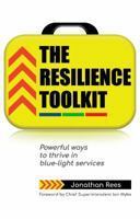 The Resilience Toolkit: Powerful ways to thrive in blue-light services 1912300192 Book Cover
