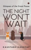 The Night Won't Wait: Glimpses of the Great Pause 1636069487 Book Cover