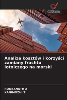 Analiza kosztów i korzysci zamiany frachtu lotniczego na morski (Polish Edition) 6209802273 Book Cover