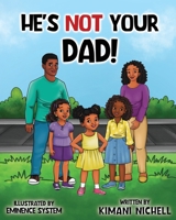 He's Not Your Dad (Nia's Family) B0F4KDQPRT Book Cover