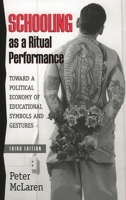Schooling as a Ritual Performance: Towards a Political Economy of Educational Symbols and Gestures (Culture and Education) 041508265X Book Cover