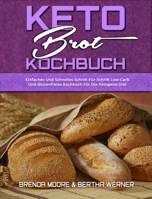 Keto-Brot-Kochbuch: Einfaches Und Schnelles Schritt-Für-Schritt Low-Carb Und Glutenfreies Kochbuch Für Die Ketogene Diät (Keto Bread Cookbook) (German Version) 180241262X Book Cover