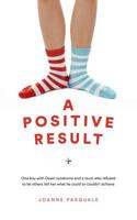 A Positive Result: One boy with Down syndrome and a mum who refused to let others tell her what he could or couldn't achieve 1909193992 Book Cover