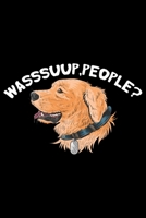 Wasssuup, People?: Cool Labrador Retriever Dog Journal Notebook - Labrador Retriever Puppy Lover Gifts - Funny Labrador Retriever Dog Notebook - Labrador Retriever Owner Gifts, Funny Labrador Retrieve 1710109017 Book Cover