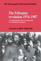 The Ethiopian Revolution 1974-1987: A Transformation from an Aristocratic to a Totalitarian Autocracy 0521124484 Book Cover