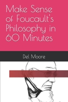 Make Sense of Foucault's Philosophy in 60 Minutes B0B1Q333N2 Book Cover