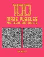 100 Maze Puzzles for Teens and Adults: 100 Hard Level Maze Puzzles for Teens and Adults With Solution, Fun Activity Book - Find your Way out of these Amazing Labyrinths B08WYG51Y4 Book Cover