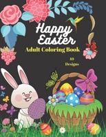 Happy Easter Adult Coloring book: An Adult Coloring Book Featuring Adorable Easter eggs, Beautiful Spring Flowers and Charming handbaskets Easter Eggs ... - 40 uniques designs - 8,5 x 11 inches B08TQ47BF7 Book Cover