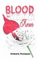 Blood on White Roses 0692965653 Book Cover