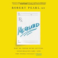 Mistreated: How American Health Care Tangles Reality and Perception 1478949244 Book Cover