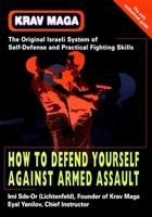Krav Maga: How to Defend Yourself Against Armed Assault 1583940081 Book Cover