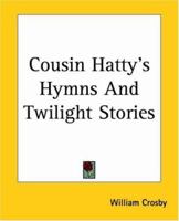 Cousin Hatty's Hymns and Twilight Stories 1523466642 Book Cover