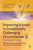 Improving Schools in Exceptionally Challenging Contexts: Tales from the Frontline (Improving Schools) 0826474950 Book Cover