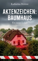 Aktenzeichen: Baumhaus: Ein neues Leben 3695130792 Book Cover