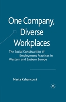 One Company, Diverse Workplaces: The Social Construction of Employment Practices in Western and Eastern Europe 1349368288 Book Cover