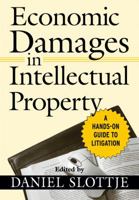 Economic Damages in Intellectual Property: A Hands-On Guide to Litigation 0471793418 Book Cover