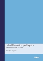 « La Révolution poétique »: Le nouveau monde: 2eme cycle (French Edition) 2342379153 Book Cover