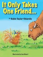 It Only Takes One Friend 0615786146 Book Cover